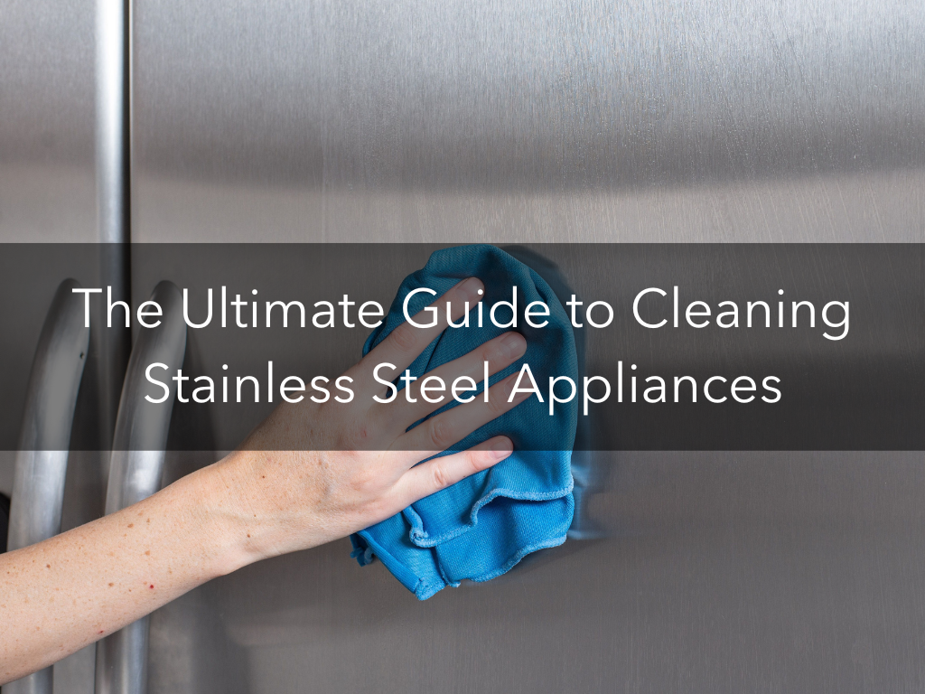 The Ultimate Guide to Cleaning Stainless Steel Appliances Amenify