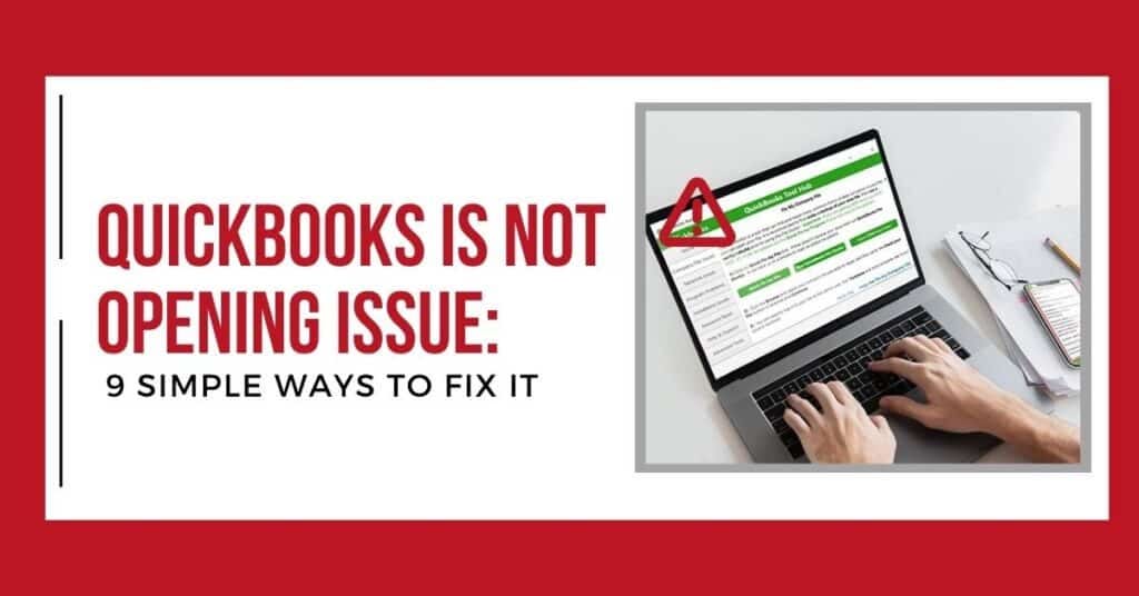 QuickBooks Is Not Opening Issue 9 Simple Ways To Fix It