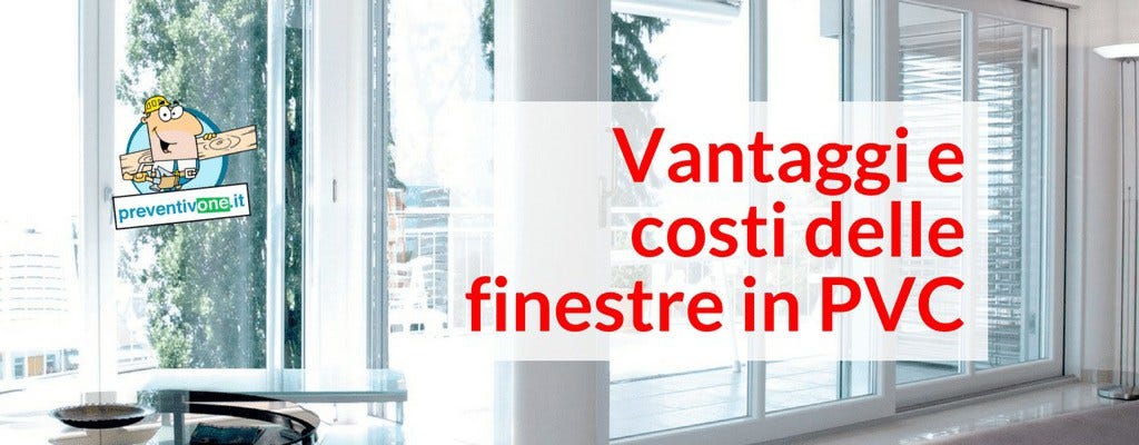 Finestre in PVC: prezzi al mq. Sostituire gli infissi con le finestre… | by  PreventivOne | Infissi e serramenti | Medium