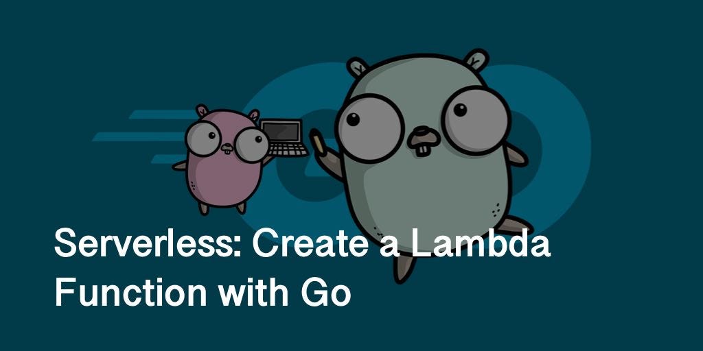 Serverless Create a Lambda Function with Go, Part 1 by Dmit AWS Tip
