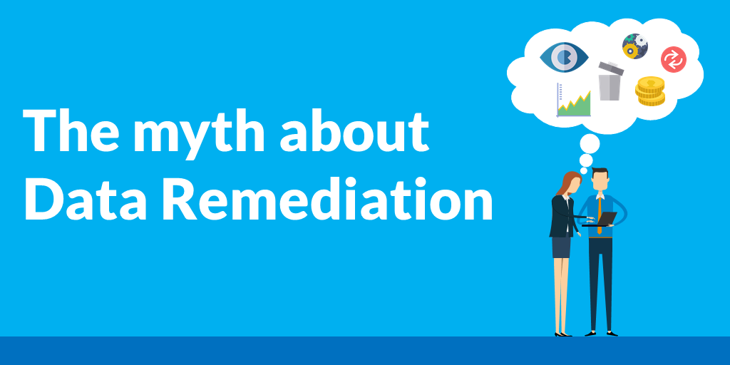 The myth about data remediation