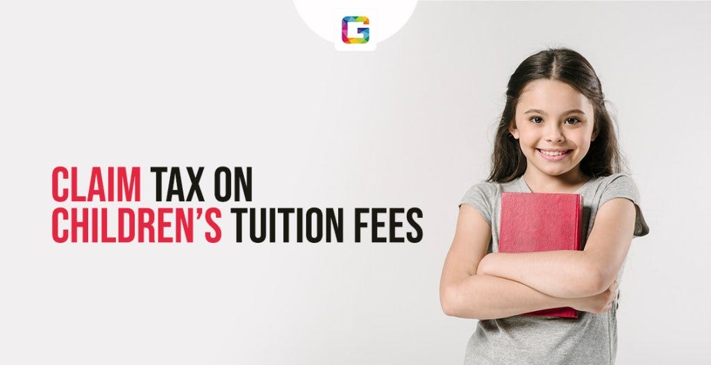 Claim Tax On Children’s Tuition Fees by Gulaq Medium