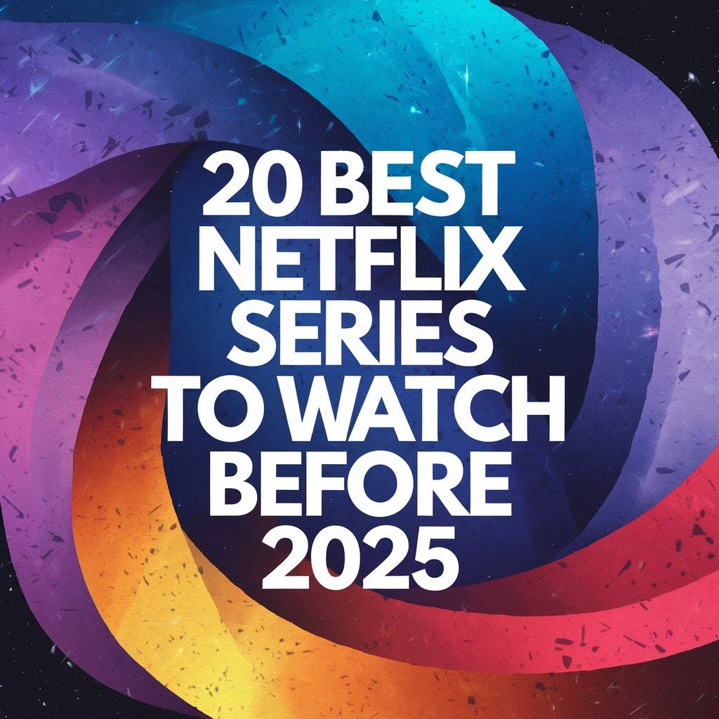 20 Best Netflix Series to Watch Before 2025 by John Edwin Dec, 2024