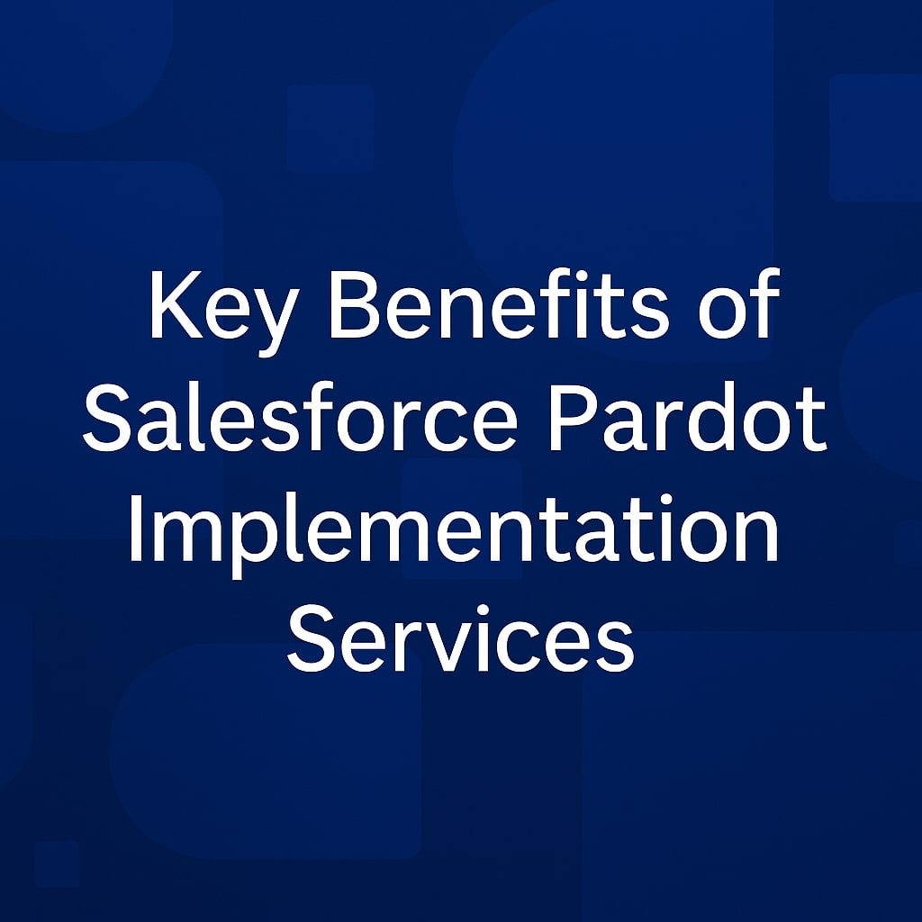 Key Benefits of Salesforce Pardot Implementation Services