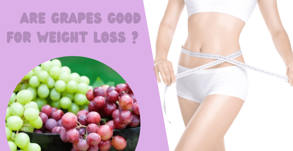 Are Grapes Good for Weight Loss A Comprehensive Guide by