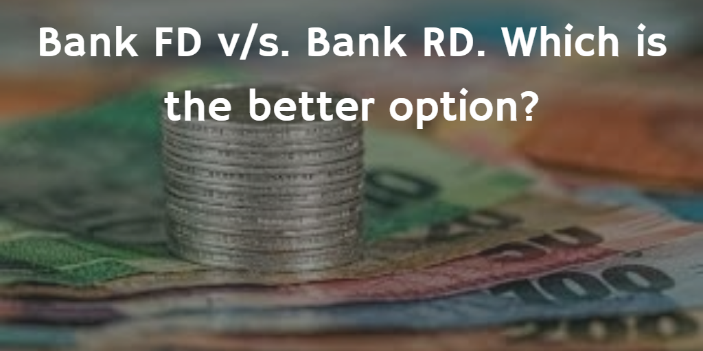 Bank FD v/s. Bank RD. Which is the better option? | by PersonalFN | Medium