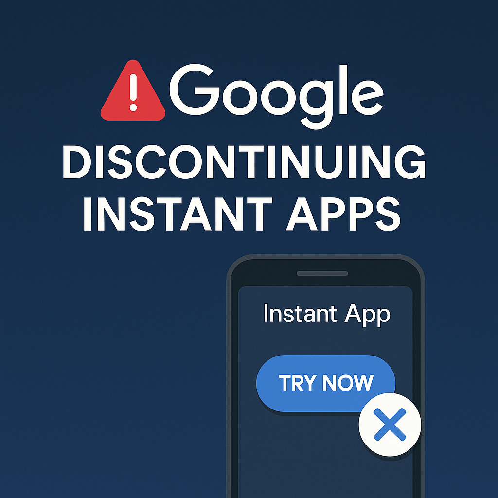 ⚠️ Google Is Pulling the Plug on Instant Apps — What It Means for ...