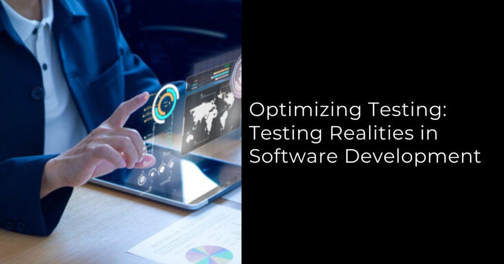 Optimizing Testing: Testing Realities in Software Development | by ...