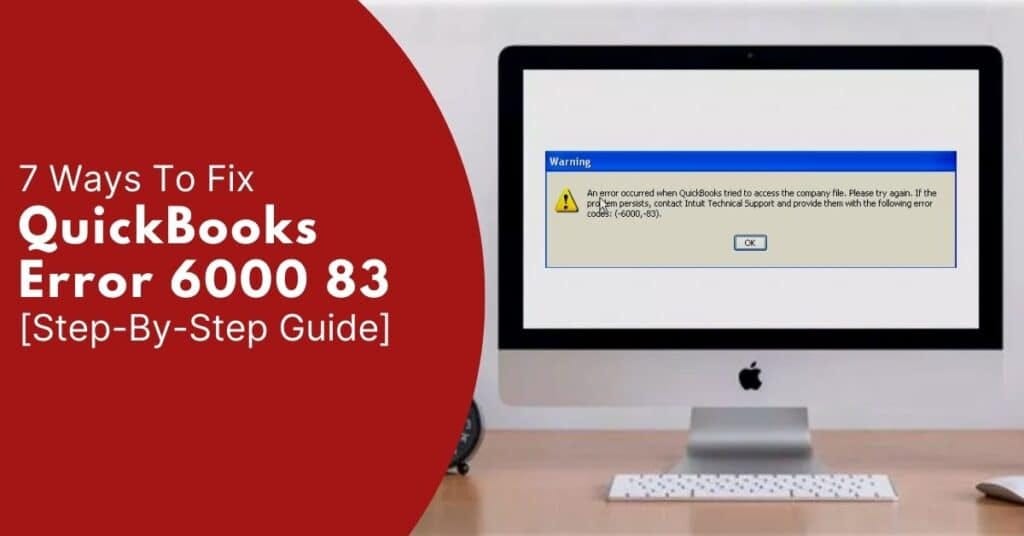 7 ways to fix quickbooks error 6000 83 step by step guide