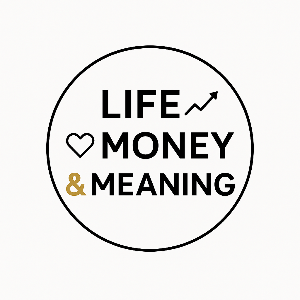 Life, Money & Meaning