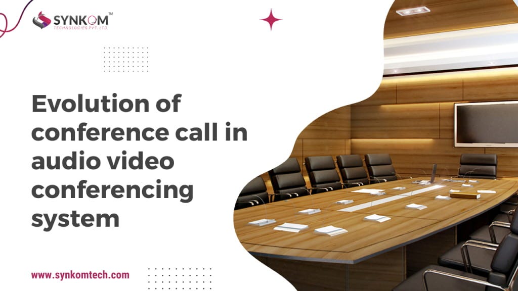 EVOLUTION OF CONFERENCE CALL IN AUDIO VIDEO CONFERENCING SYSTEM by