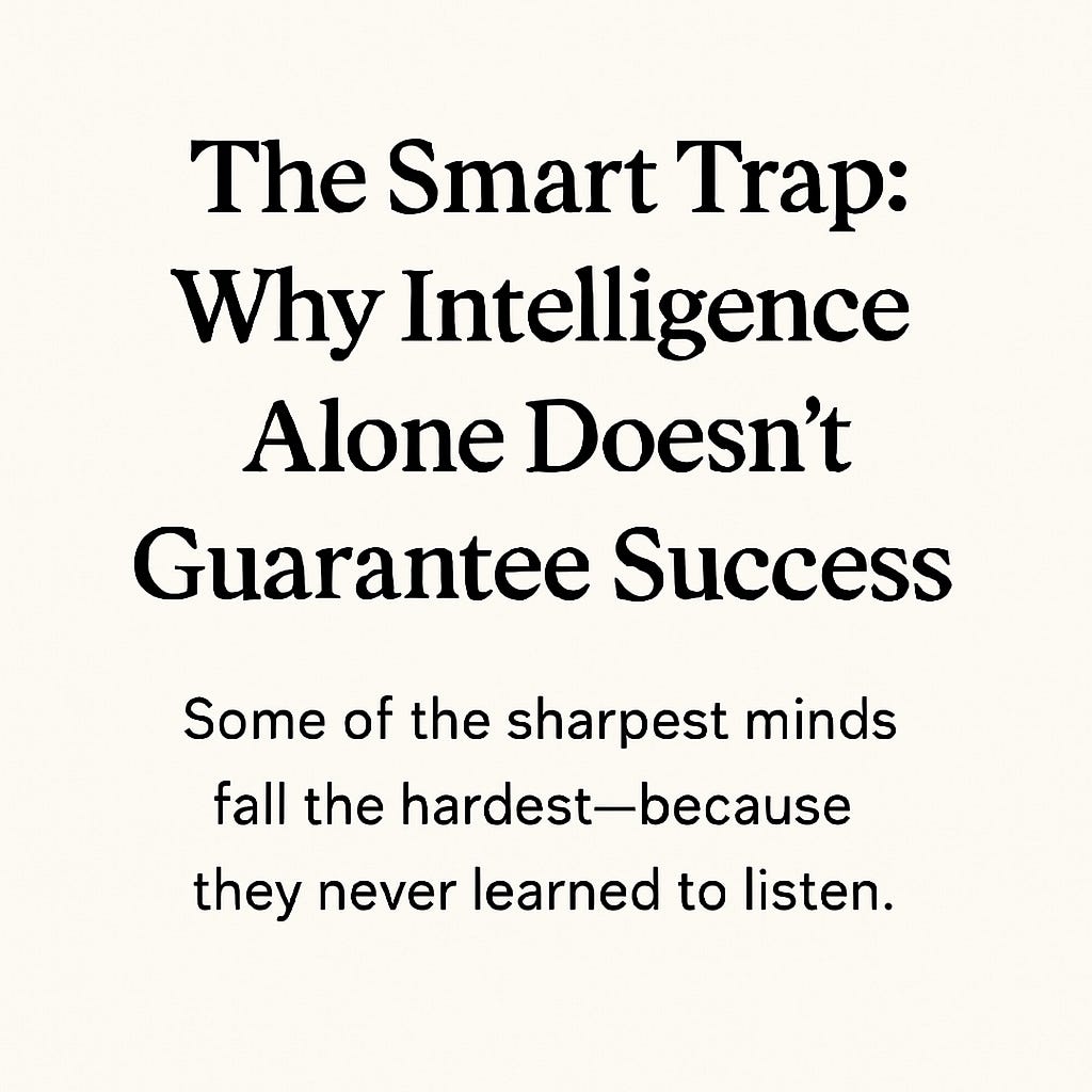 The Smart Trap: Why Intelligence Alone Doesn’t Guarantee Success | by ...