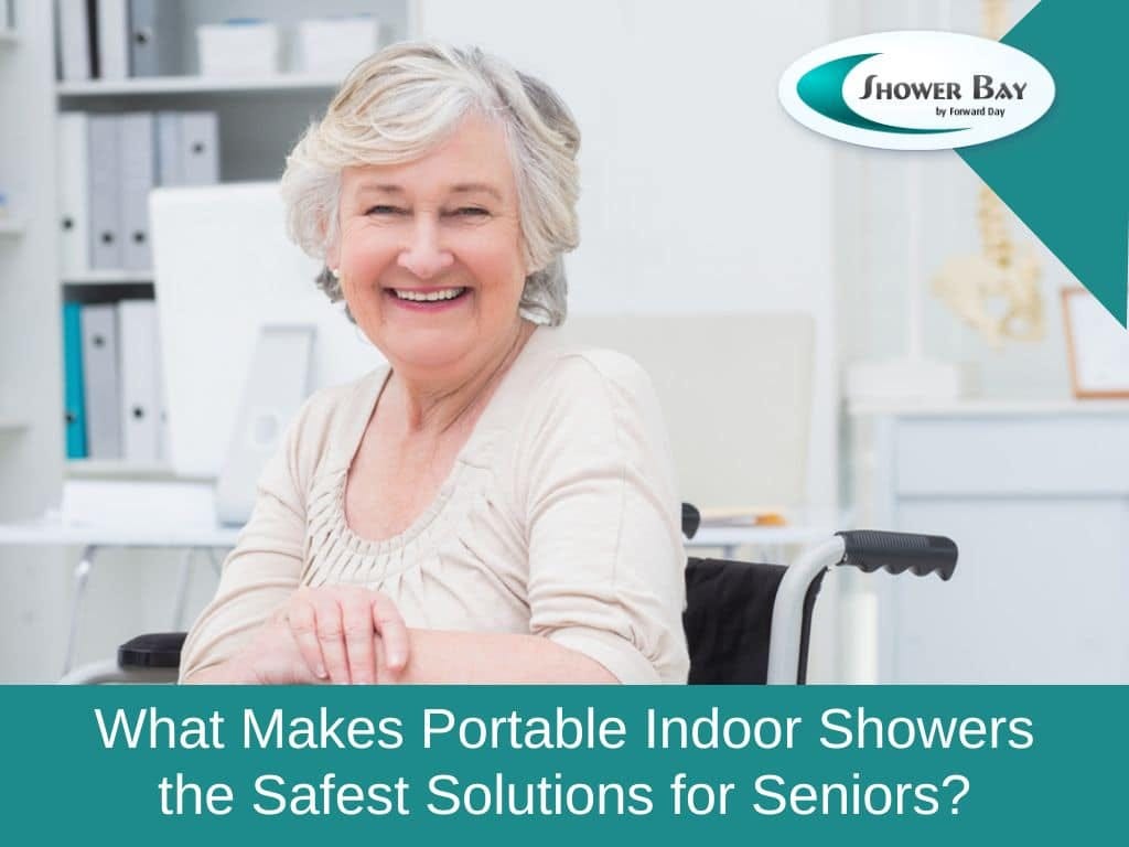 What Makes Portable Indoor Showers the Safest Solutions for Seniors