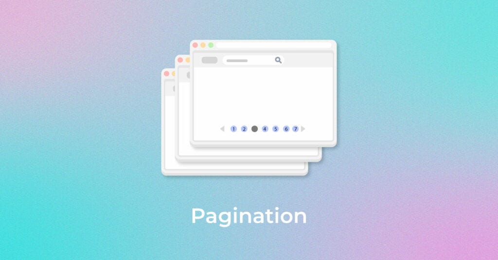 Basic Principles of Pagination. Pagination /ˌpadʒɪˈneɪʃn/ — is a… | by ...