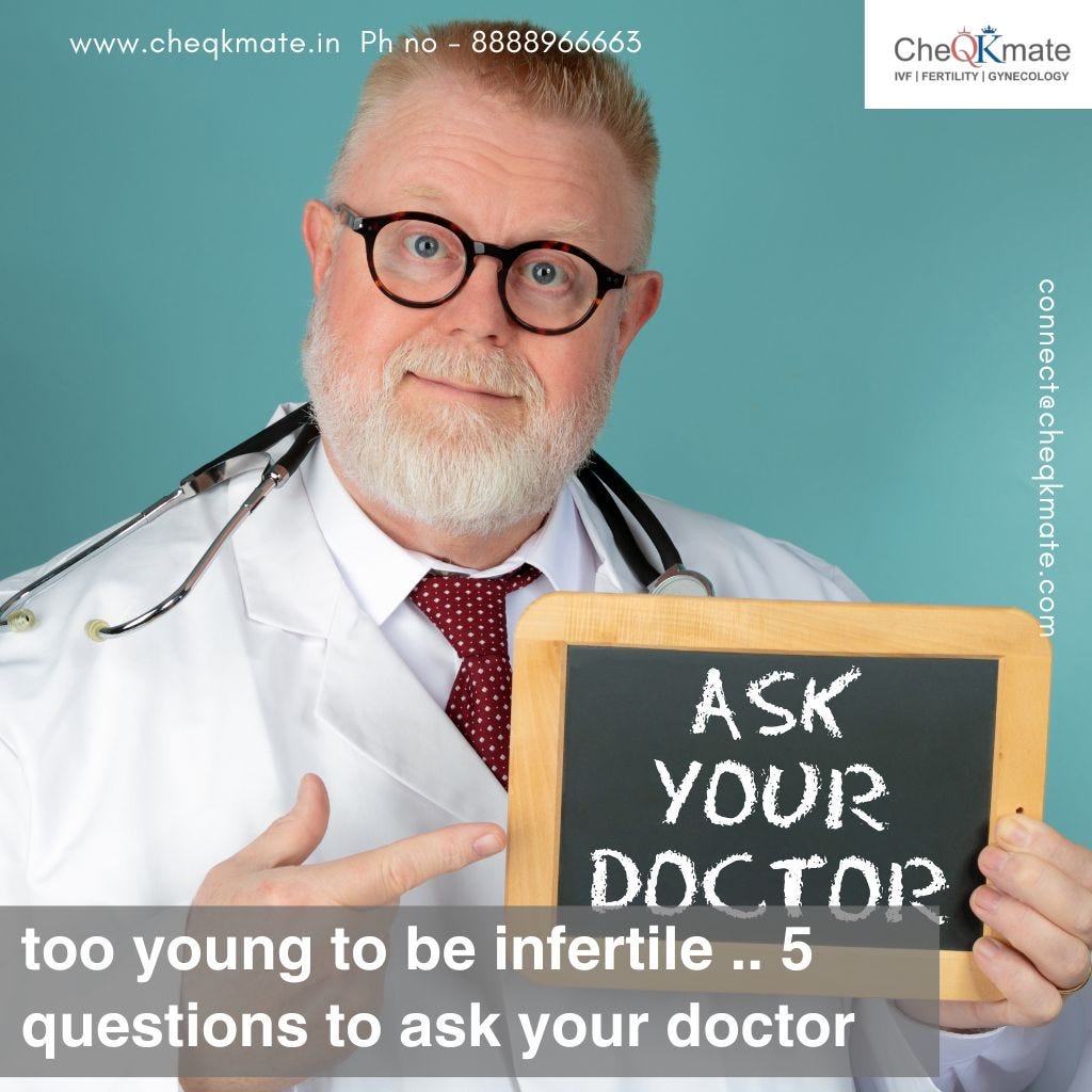 too young to be infertile .. 5 questions to ask your doctor CheQKmate
