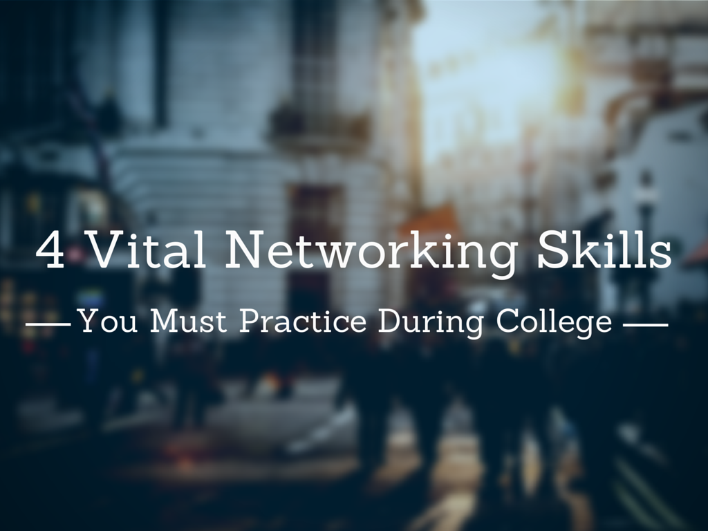 4 Vital Networking Skills You Must Practice During College (Pt. 1) by Lincoln W Daniel
