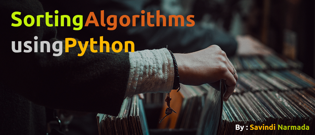 Sorting Algorithms Using Python. Hola Readers, welcome back to another ...