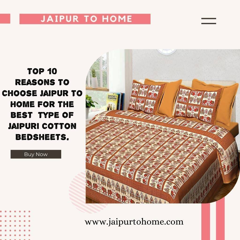 Top 10 Reasons To Choose Jaipur To Home For The Best Type Of Jaipuri Cotton Bedsheets. by