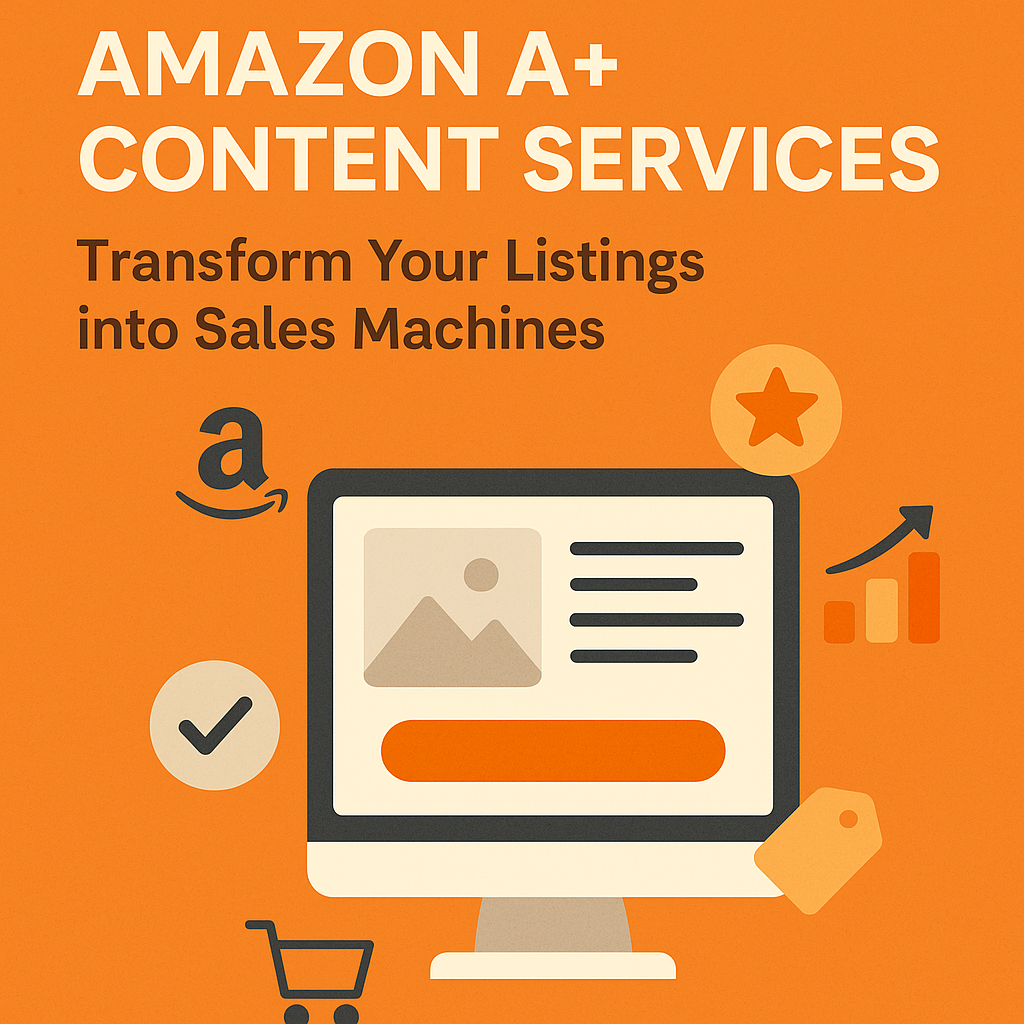 Amazon A+ Content Services: Transform Your Listings into Sales Machines