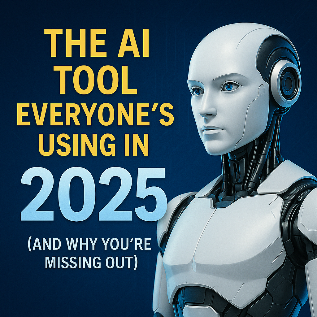 The AI Tool Everyone’s Using in 2025 (And Why You’re Missing Out) by