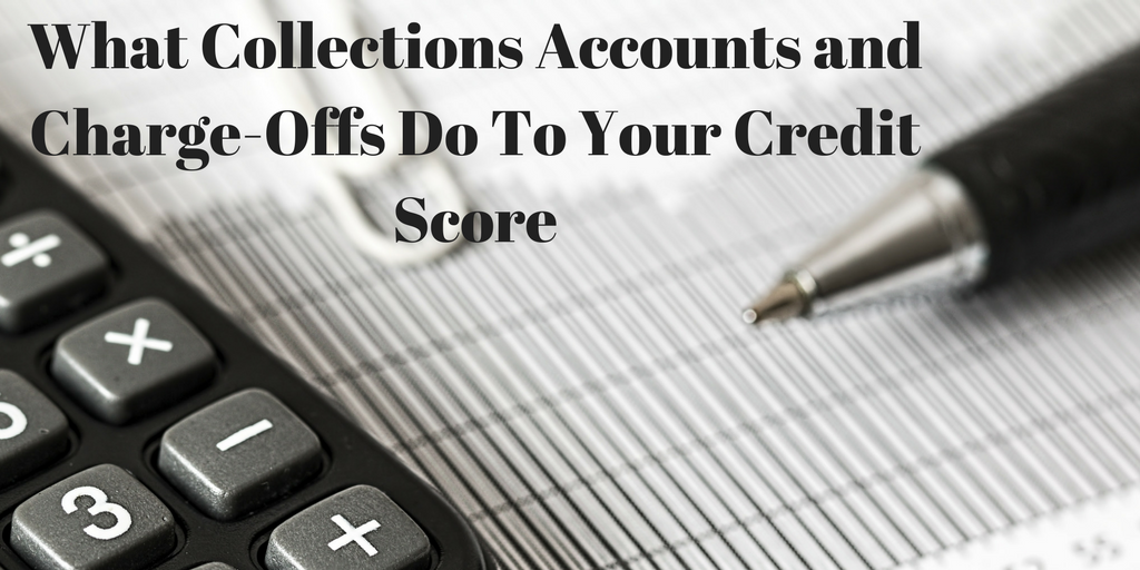 What Collections Accounts and ChargeOffs Do To Your Credit Score by