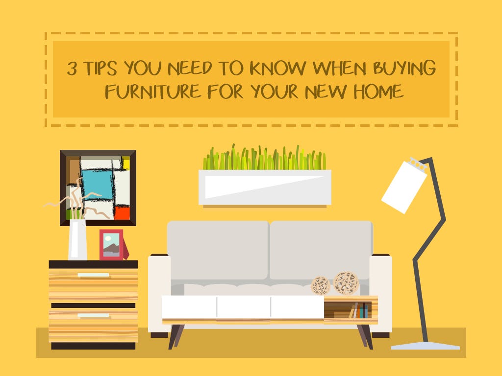 3 Tips You Need to Know When Buying Furniture for Your New Home by