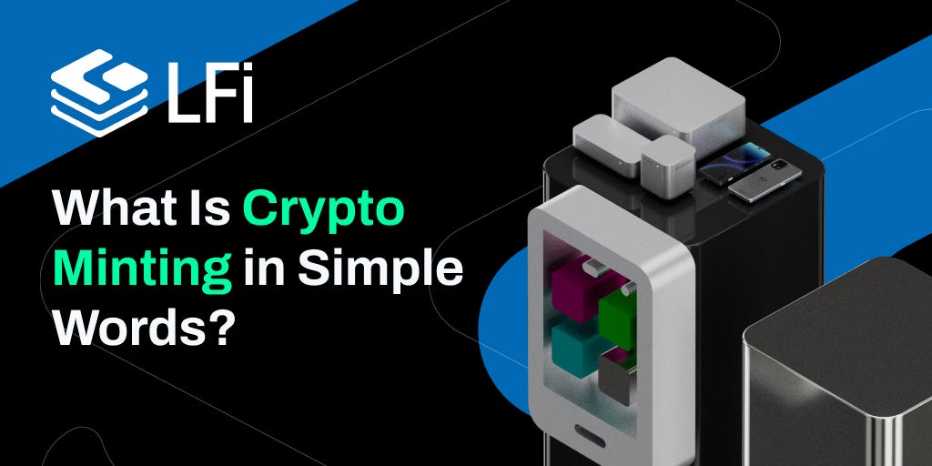 What Is Crypto Minting in Simple Words? by LFi Official Medium