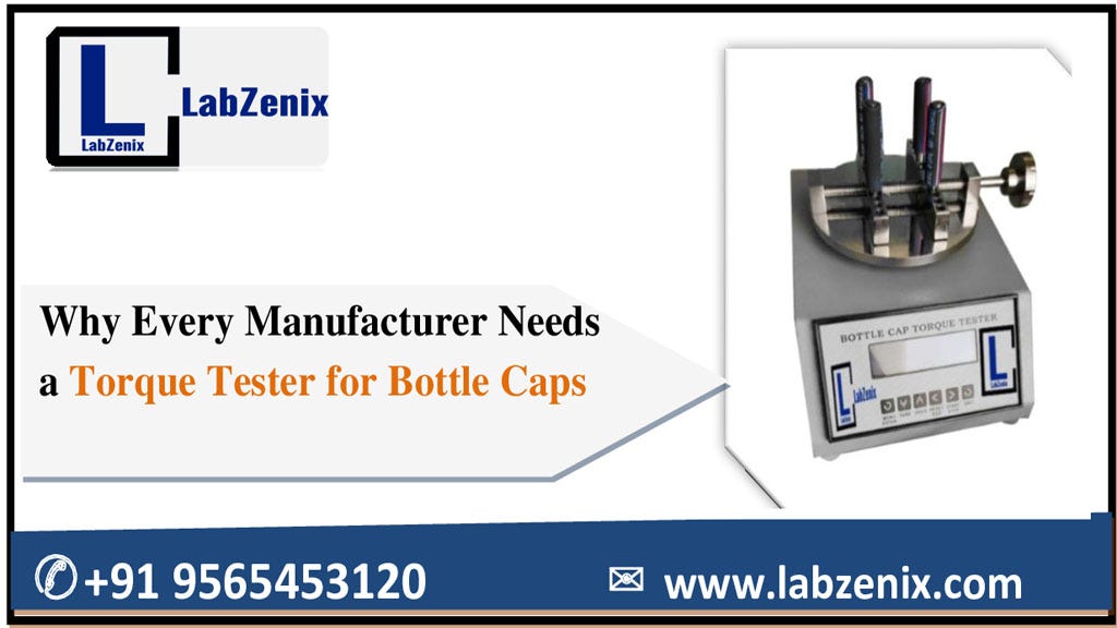 Why Every Manufacturer Needs a Torque Tester for Bottle Caps