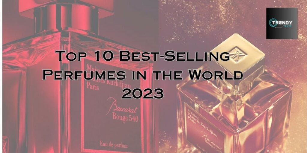 Top 10 BestSelling Perfumes in the World 2023 by Trendy Texts Aug