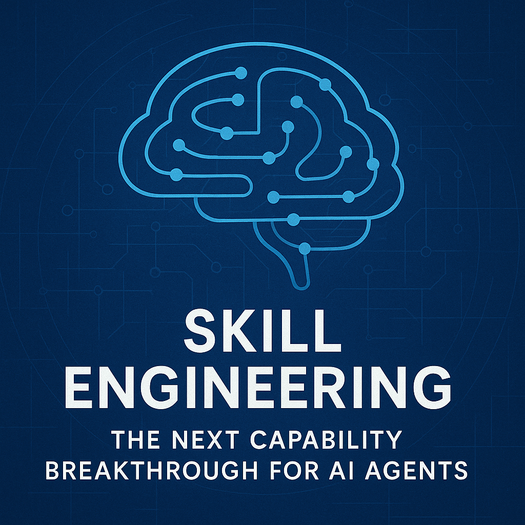 Skill Engineering: The Next Capability Breakthrough for AI Agents | by ...