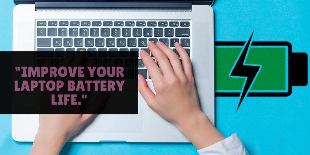 How to make your laptop battery last longer? by Lalit Pandey Medium