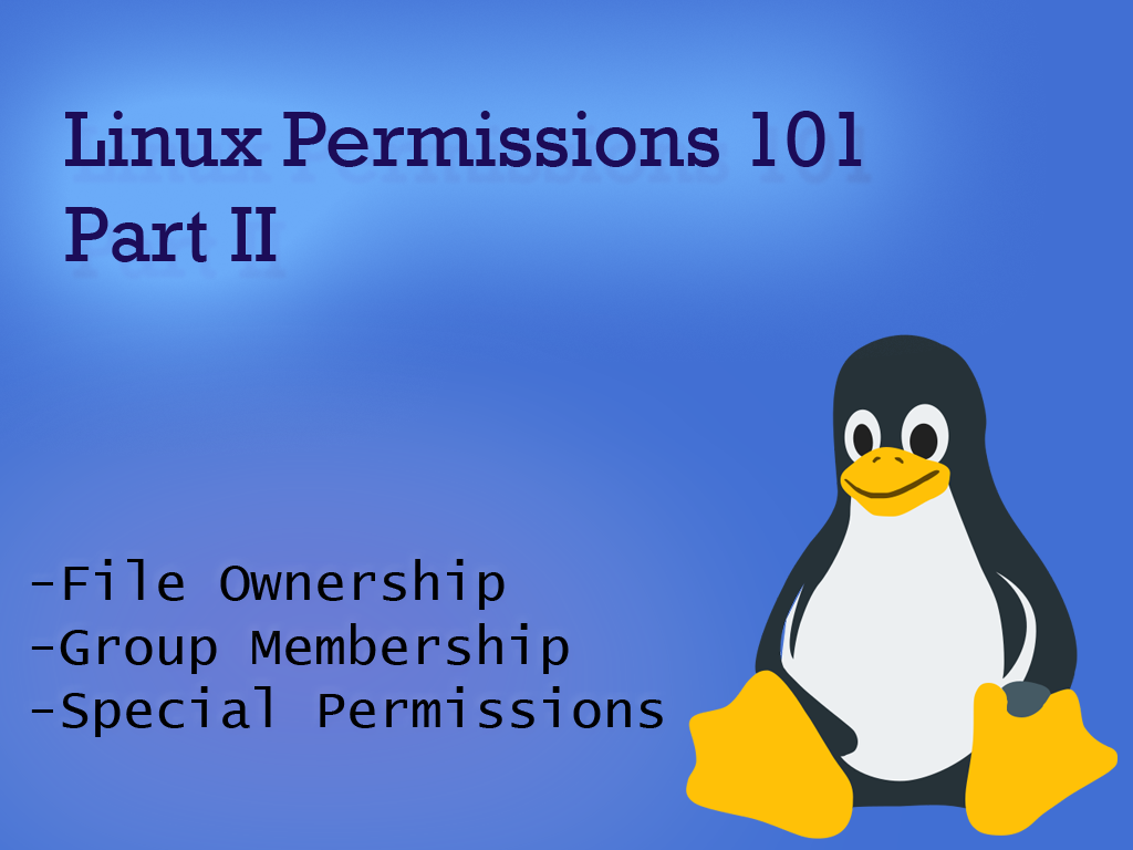 Linux Permissions 101 — Part II. Working with File ownership, Group