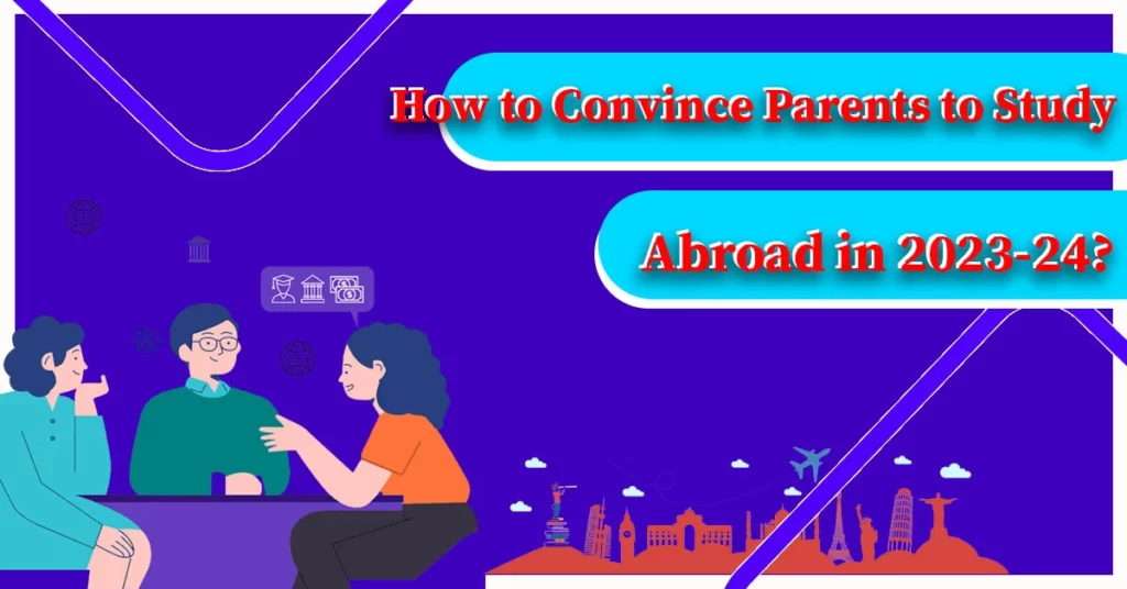 How To Convince Parents To Study Abroad How To Convince Parents To Study Abroad