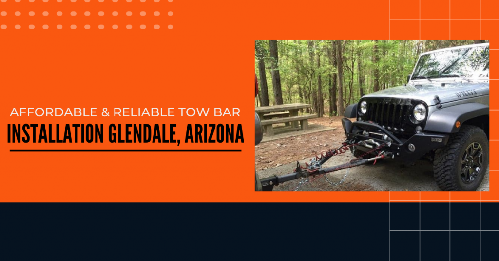 Affordable Reliable Tow Bar Installation Glendale Bills Mobile