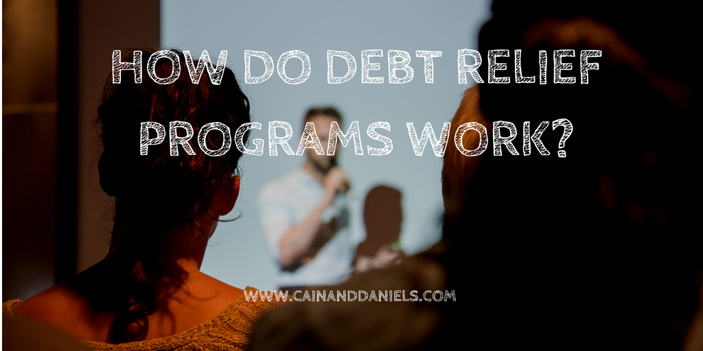 How Do Debt Relief Programs Work? by Cain & Daniels, Inc. Medium