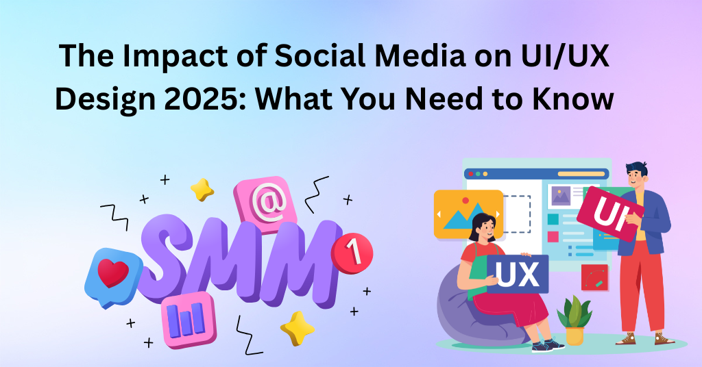 The Impact of Social Media on UI/UX Design 2025: What You Need to Know ...