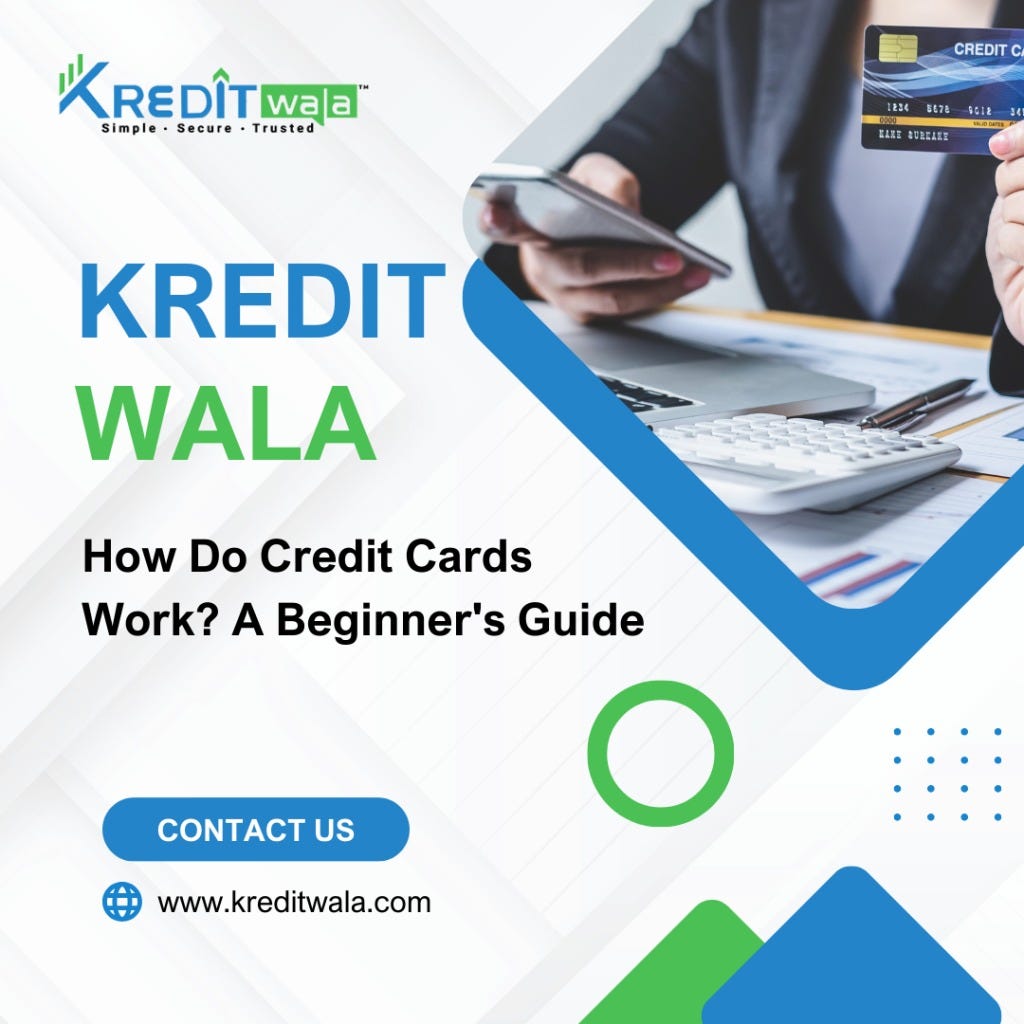 How Do Credit Cards Work? A Beginner’s Guide — Kredit Wala Kredit