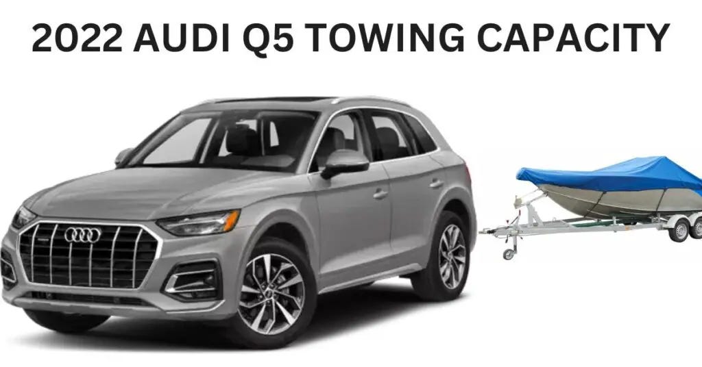 2022 Audi Q5 Towing Capacity. The 2022 Audi Q5 mixes luxury and… by