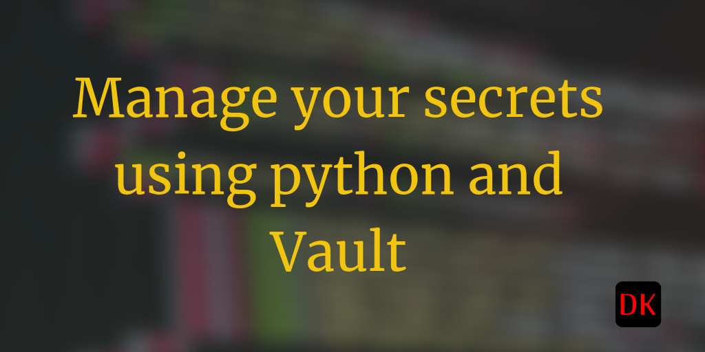 How to Store Your Secrets Using Vault and Python | by Dinesh Kumar K B ...