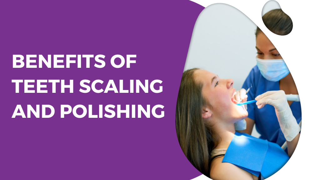 Benefits of teeth scaling and polishing by Shikhasinha Medium