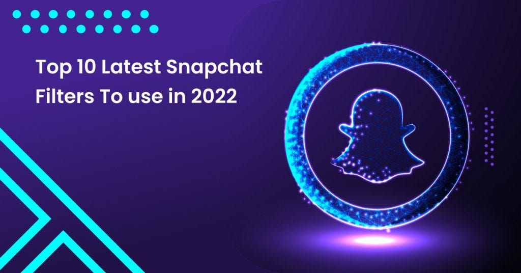 Best 10 Latest Snapchat Filters to use in 2022 — Updated by