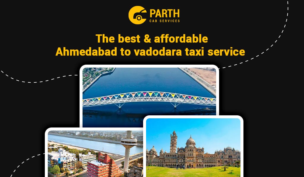 Ahmedabad to Vadodara taxi Vadodara is a major city in India, both in