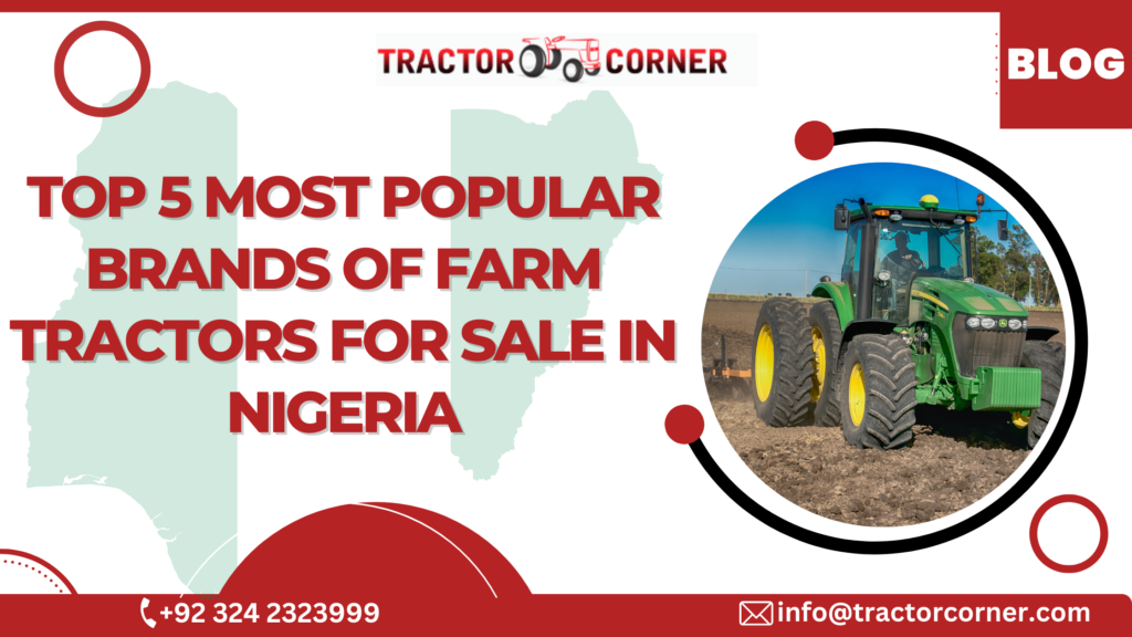 Top Popular Farm Tractor Brands in Nigeria A Comprehensive Guide