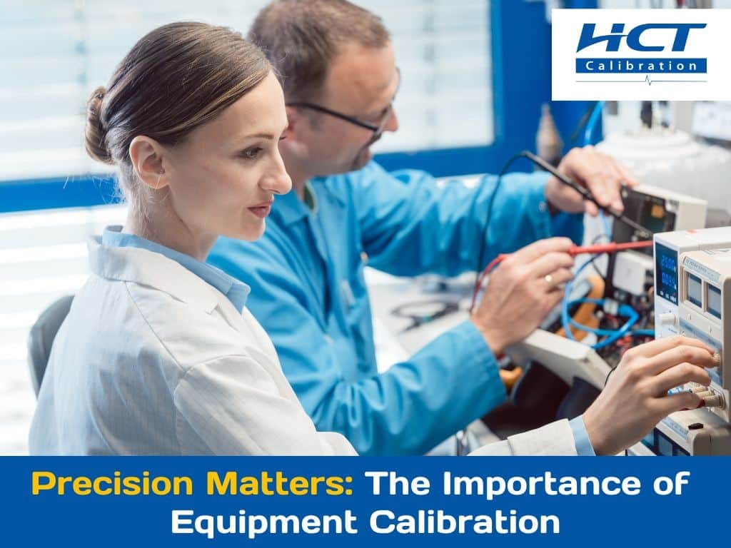 Precision Matters The Importance of Equipment Calibration by HCT