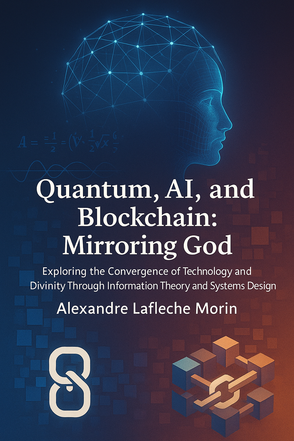 Quantum, AI, and Blockchain: Mirroring God | by Alexandre Laflèche Morin |  Medium