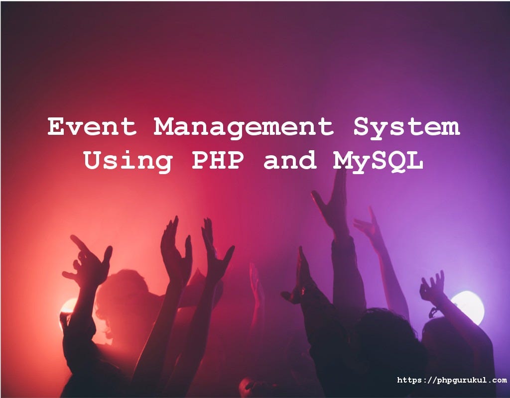 Event Management System Using PHP and MySQL | by php gurukul | Medium
