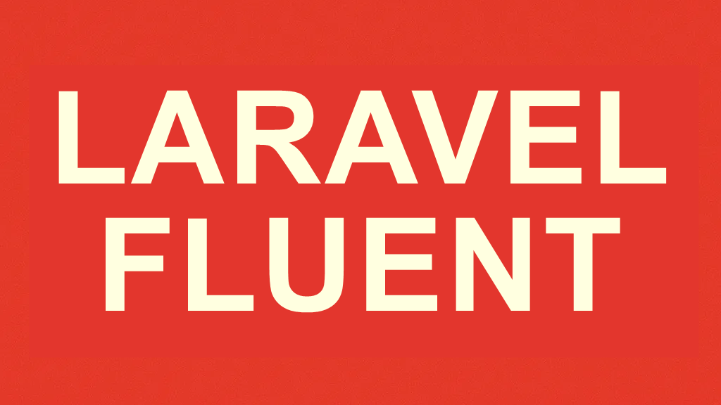 Laravel’de “Fluent” Kavramı ve Geliştirici Deneyimi