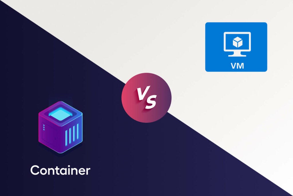 Virtual Machines vs Containers. What are these, and how do they differ ...