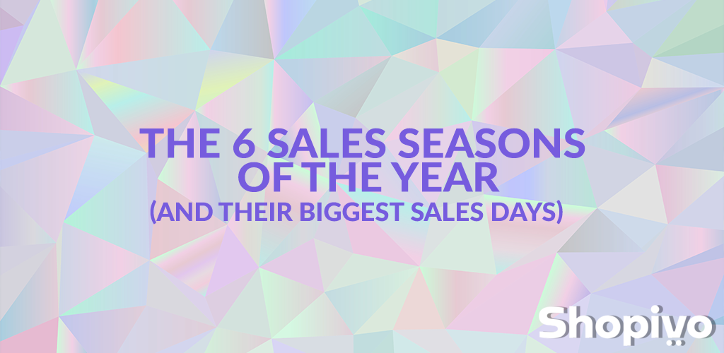 The 6 Sales Seasons of the Year (and Their Biggest Sales Days), by Shopivo
