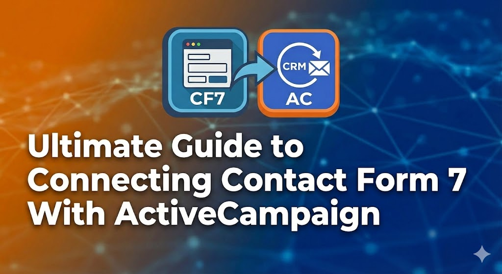 Ultimate Guide to Connecting Contact Form 7 With ActiveCampaign